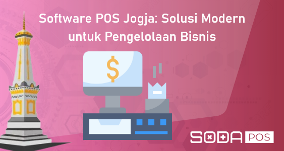 Software POS Jogja: Solusi Modern untuk Pengelolaan Bisnis